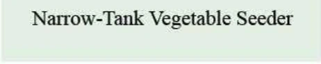 Product specifications — Narrow-tank vegetable seed meter