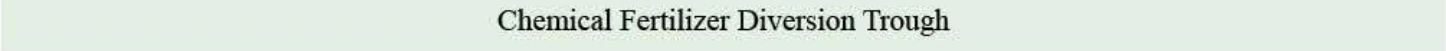 Produktspezifikationen — Chemical Fertilizer Diversion Trough
