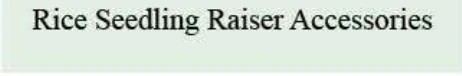 Product specifications — Rice Seedling Raiser Accessories