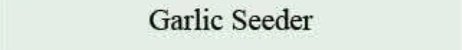 Product specifications — Garlic Seeder